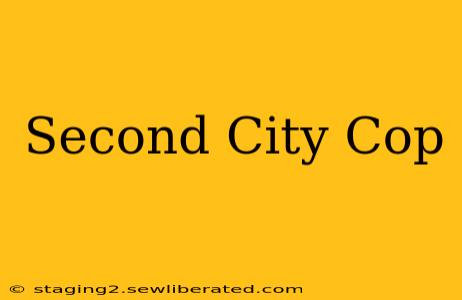 Second City Cop
