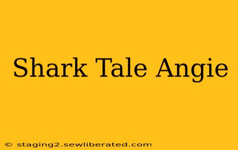 Shark Tale Angie