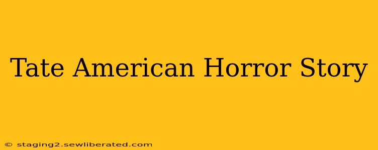 Tate American Horror Story