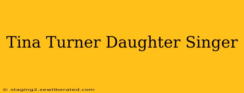 Tina Turner Daughter Singer
