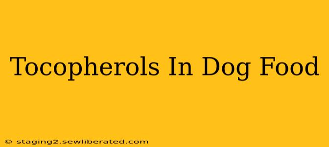 Tocopherols In Dog Food