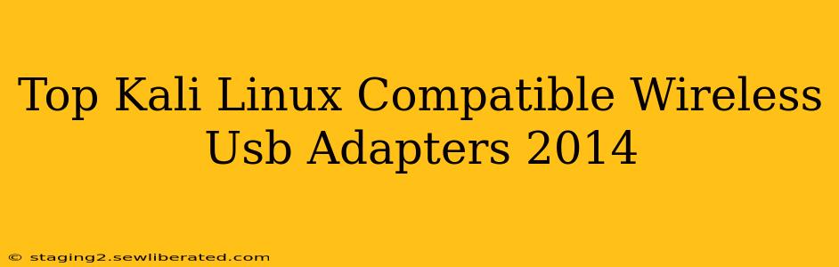 Top Kali Linux Compatible Wireless Usb Adapters 2014