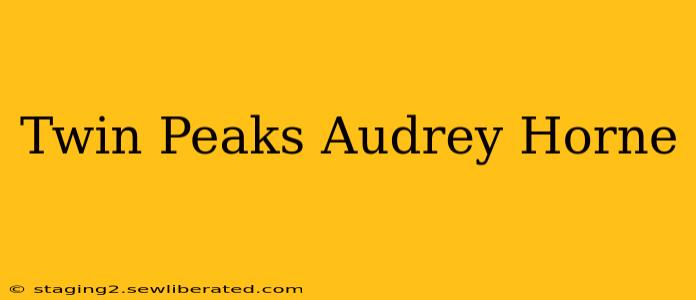 Twin Peaks Audrey Horne