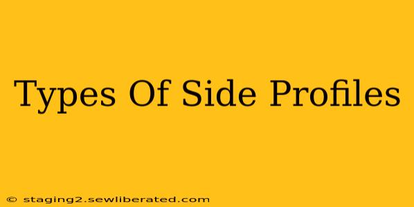 Types Of Side Profiles