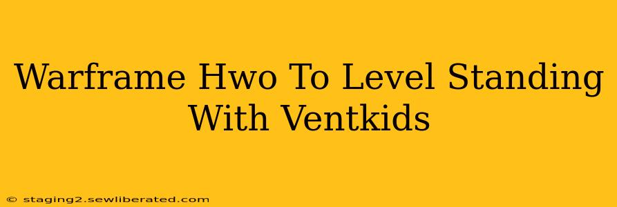 Warframe Hwo To Level Standing With Ventkids
