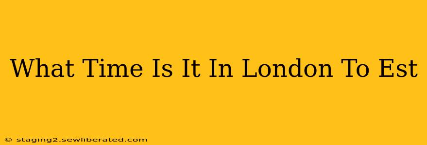 What Time Is It In London To Est