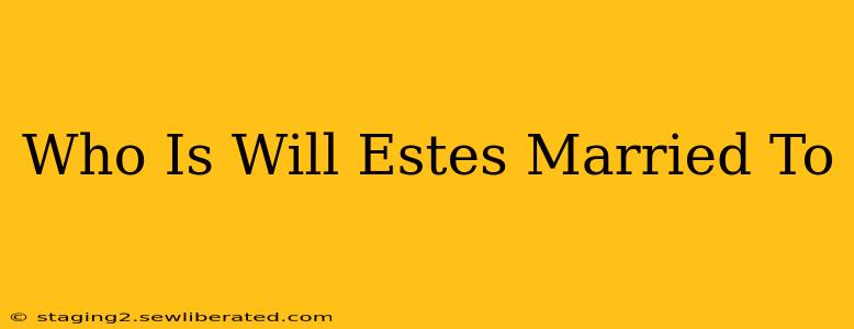 Who Is Will Estes Married To