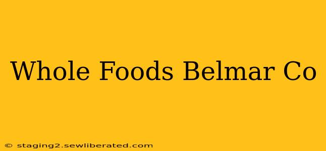 Whole Foods Belmar Co