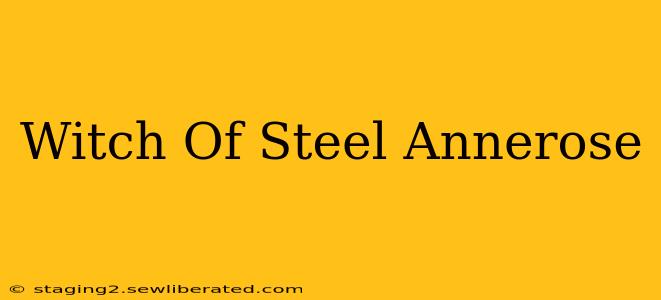 Witch Of Steel Annerose